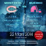 Will Angers LIVE @ Montreal vs. Quebec (Mar 22 2014)
