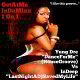 GetAtMeInDaMixxx 1on1 ft Yung Dre "DanceForMe" vs InDeep "LastNightADjSavedMyLife"