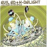 Evil Ed & K-Delight `LIVE FROM OUTER SPACE`