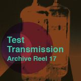 Test Transmission Archive Reel 17
