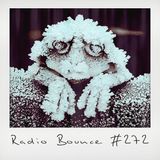 Radio Bounce #272 (w/ Martin Kohlstedt, Esta, JR Järris, Quarion, Dr.Disser ..)