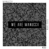 "WE ARE MANUCCII" Radio Show 005