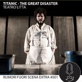 Rumori fuori scena EXTRA #001 - Titanic The Great Disaster