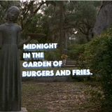 Midnight in the Garden of Burgers and Fries