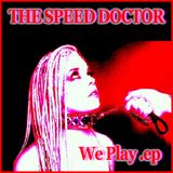We Play by....THE SPEED DOCTOR