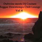 Dubwise meets DJ Couture - Reggae Downtempo Chill Lounge Vol. 4