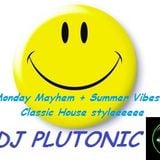 DJ Plutonic Classic House Monday Mayhem 15/07/13