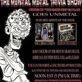 The Mental Metal Trivia Show 11/06/14: Goes UNMETAL! November Edition