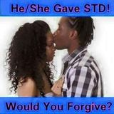 Freaky Friday: Would You Forgive a Lover that Cheated & Gave You a STD/STI