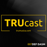 TRUcast 007 - Def Dasm