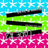 Deve & Matizz - Squad On Fire Tape #2 - 09.2015