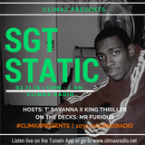 EP. 17 | #CLIMAXPRESENTS SGT STATIC (@SGTSTATIC) | HOSTED BY THRILLER x T'SAVANNA + OTD: MR FURIOUS
