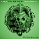 Into The Depths Podcast Episode 4 Feat. Ossum