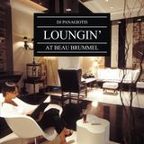 LOUNGIN' @ BEAU BRUMMEL