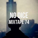 No Dice Mixtape #74