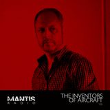Mantis Radio 100 + The Inventors of Aircraft