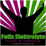 Felix Elektrolyte - Funky And Uplifting (the Elektrolyte december mix)