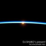 DJ SHUBO's present "THE ATMOSPHERE #001"