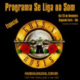 Programa Se Liga no Som - Especial Guns N' Roses
