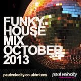 Funky House DJ Paul Velocity Funky House Mix October 2013
