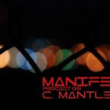 C Mantle - Manifest Podcast 013