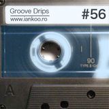 Groove Drips episode 56