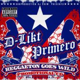 DJ D-Likt & DJ Primero - Reggaeton Goes Wild