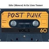 Edu (Mouco) & Ex Lion Tamer's Post-Punk Mixtape Vol.1