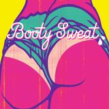 Booty Sweat