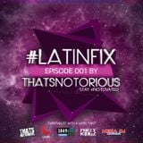 #LatinFix with ThatsNotorious 001