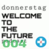 donnerstag presents the WELCOME TO THE FUTURE podcast episode 004 (featuring Zac F and Anastasia)