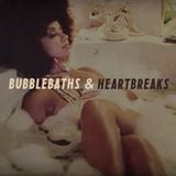 Bubblebaths & heartbreaks