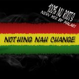 nothing nah change 100% nu roots