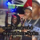 TSUNAMI & MC SQUIM NYERI VOL 4