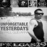 UNFORGETABLE YESTERDAYS by PAUL GUEVARRA