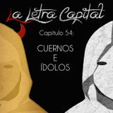 LALETRACAPITAL PODCAST (ONDA LATINA) - CAPÍTULO 54 - CUERNOS E ÍDOLOS