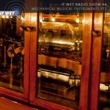 If Wet Radio Show #6 | Mechanical Musical Instruments (part 2)