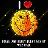 House Anthology part 9 guest mix by Wez Hall