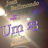 Um 23 - 2015_Josh-Bellmondo RmX