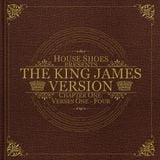House Shoes - The King James Version (Chapter 1)