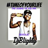 @DJBlighty - #TimeOfYourLife (The Sound Of Kid Ink)