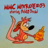 MMC Mixrave #03, Starring: Pablo Dread