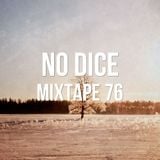 No Dice Mixtape #76