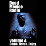 Dead Mexico Radio: Show 4