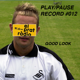 PLAY/PAUSE RECORD #012 - GOOD LOOK