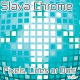Slava Chrome - Pixels, Lines or Dots vol.1