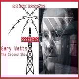 Electronic Transmissions Presents Gary Watts (The Second Show)