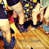 Basshavior - Pants Down Boogie Down