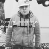Bass Me Podcast 02 : Wladie (Skweee.ru)