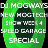 DJ MOGWAYS MOGTECH SHOW WEEK 4 "SPEED GARAGE SPECIAL"